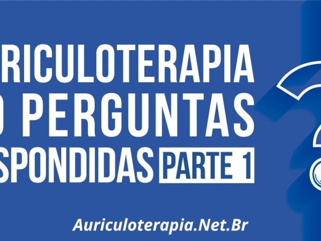 Auriculoterapia: 70 Perguntas respondidas – Parte 1