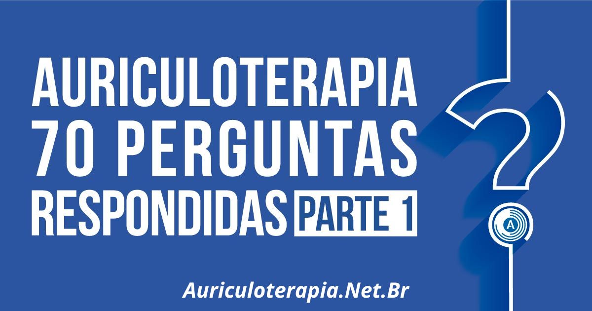 Auriculoterapia: 70 Perguntas respondidas – Parte 1